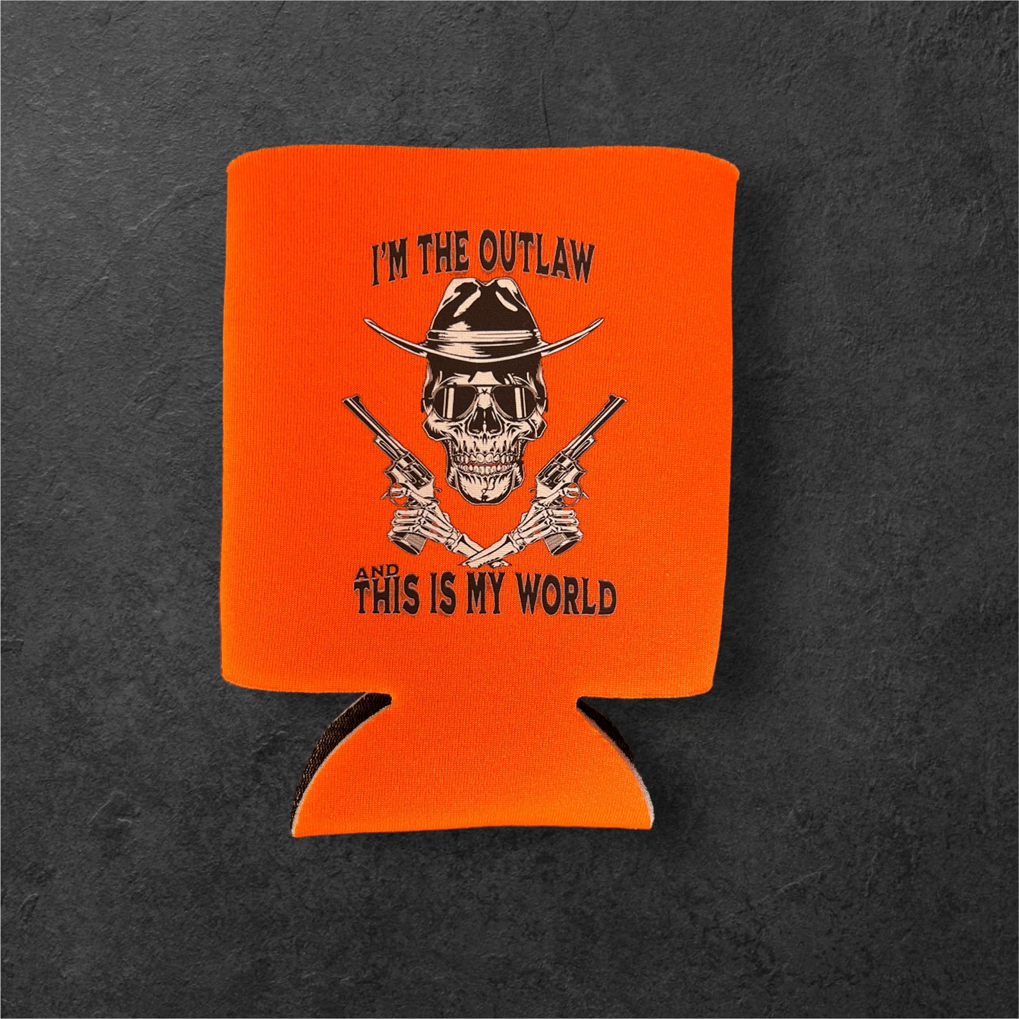 I'm The Outlaw and This is My World" Drink Koozie