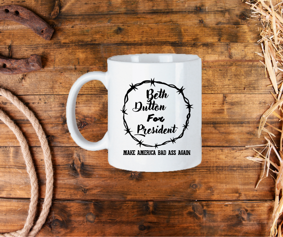 Image of the "Beth Dutton for President" Coffee Mug, featuring a bold design with the iconic Yellowstone character, perfect for fans of the show to enjoy their favorite beverages.